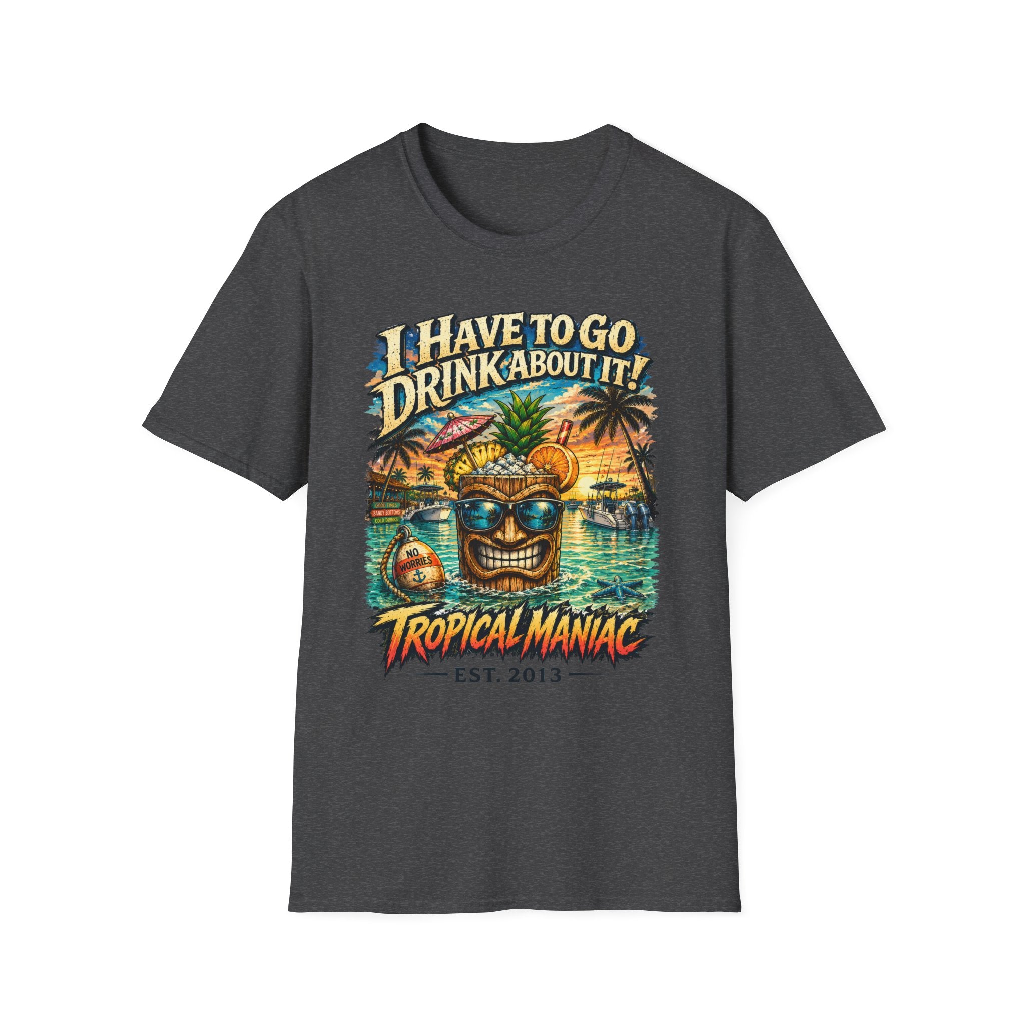 I Have To Go Drink About It T-Shirt